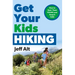 Get Your Kids Hiking: How to Start Them Young and Keep It Fun