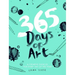 365 Days of Art: A Creative Exercise for Every Day of the Year