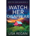 Watch Her Disappear: A totally gripping crime thriller packed with mystery and suspense