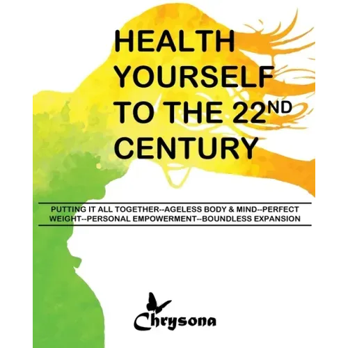 HEALTH YOURSELF TO THE 22nd CENTURY