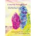 A Journey Through Grief: Gentle, Specific Help to Get You Through the Most Difficult Stages of Grieving