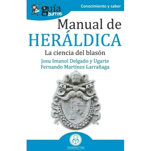 GuíaBurros Manual de Heráldica: La ciencia del blasón