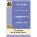 Viviendo Una Vida de Verdadera Adoracion / Living a Life of True Worship (40 Minute Bible Studies)