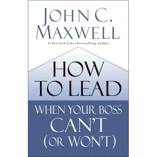 How to Lead When Your Boss Can't (or Won't)
