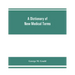 A dictionary of new medical terms, including upwards of 38,000 words and many useful tables, being a supplement to "An illustrated dictionary of medic