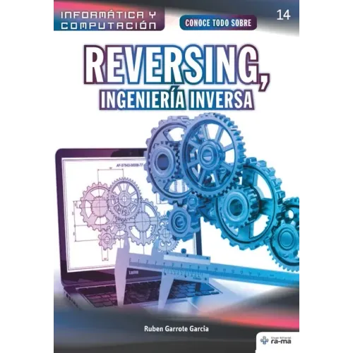 Conoce todo sobre Reversing, Ingeniería Inversa