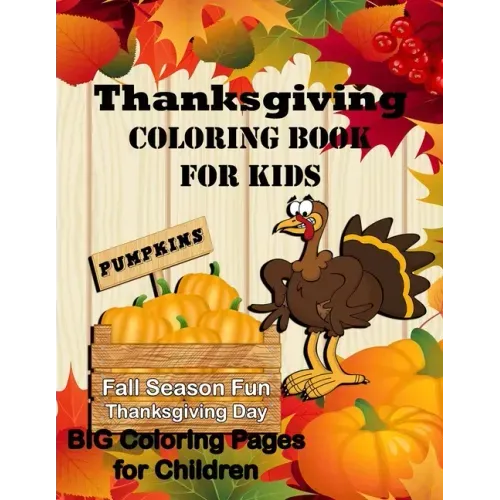 Thanksgiving Coloring Book for Kids: Pumpkin Fall Season Fun Thanksgiving Day! Big Coloring Pages