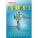 Unblocked: How Blockchains Will Change Your Business (and What to Do about It)
