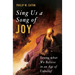 Sing Us a Song of Joy: Saying What We Believe in an Age of Unbelief