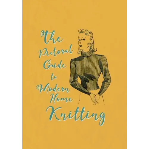 The Pictorial Guide to Modern Home Knitting