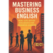 Mastering Business English: Real-Life Office Dialogues for Advanced Learners: Improve Your Workplace Communication Skills with Engaging B2/C1 Stories