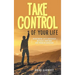 Take Control of Your Life: Overcoming Life's Obstacles Difficult Emotions and Problem Behavior