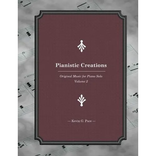 Pianistic Creations: Piano Solos Book 2: Piano Solos Book 2