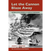 Let the Cannon Blaze Away