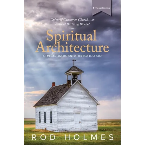 Spiritual Architecture: A Timeless Foundation For The People Of God