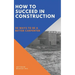 How to Succeed in Construction: 50 Ways to be a Better Carpenter