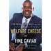 Welfare Cheese to Fine Caviar: How to Achieve Your Dreams Despite Your Upbringing