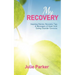 My Recovery: Inspiring Stories, Recovery Tips and Messages of Hope from Eating Disorder Survivors