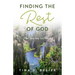 Finding the Rest of God: The Journey to Peace