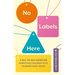 No Labels Here: A Day-To-Day Guide for Parenting Children with Neurodiverse Needs