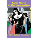 Saint Marie of the Incarnation: The Story of the First Missionary Sisters in Canada