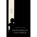 Dangerous Children: On Seven Novels and a Story