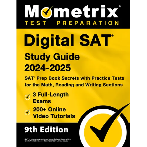 Digital SAT Study Guide 2024-2025 - 3 Full-Length Exams, 200+ Online Video Tutorials, SAT Prep Book Secrets with Practice Tests for the Math, Reading