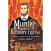 Murder on the Baltimore Express: The Plot to Keep Abraham Lincoln from Becoming President