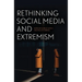 Rethinking Social Media and Extremism