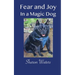 Fear and Joy in a Magic Dog