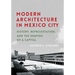 Modern Architecture in Mexico City: History, Representation, and the Shaping of a Capital