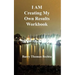 I Am Creating My Own Results Workbook