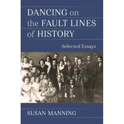 Dancing on the Fault Lines of History: Selected Essays