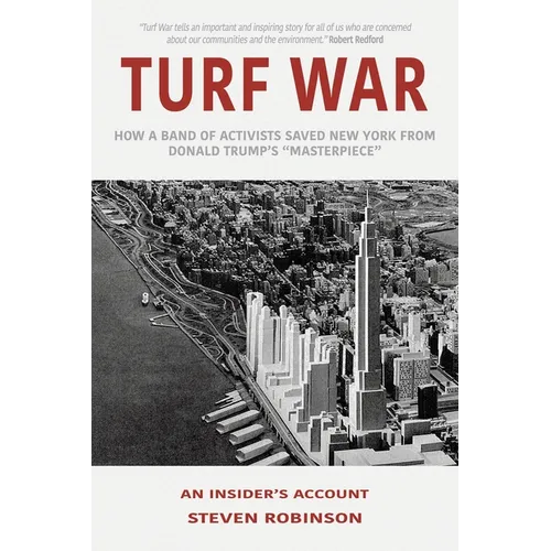 Turf War: How a Band of Activists Saved New York from Donald Trump's "Masterpiece"