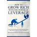 How to Grow Rich with The Power of Leverage: Accelerated Wealth Creation Blueprint, for the Success you truly deserve!