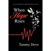 When Hope Rises: A true story of death, unwavering faith, and victorious resurrection