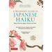 A Beginner's Guide to Japanese Haiku: Major Works by Japan's Best-Loved Poets - From Basho and Issa to Ryokan and Santoka, with Works by Six Women Poe