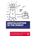 Mentalization in the Family: A Guide for Professionals and Parents