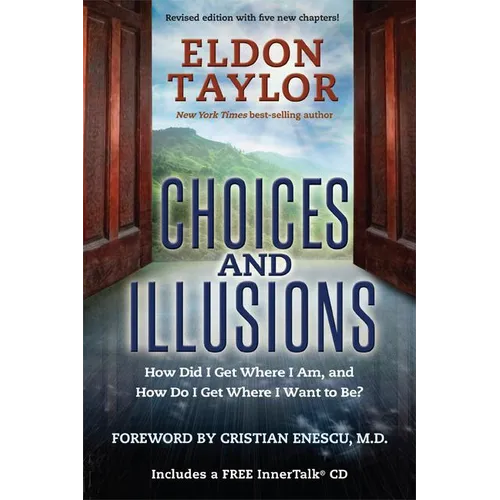 Choices and Illusions: How Did I Get Where I Am, and How Do I Get Where I Want to Be? (Revised)