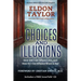 Choices and Illusions: How Did I Get Where I Am, and How Do I Get Where I Want to Be? (Revised)