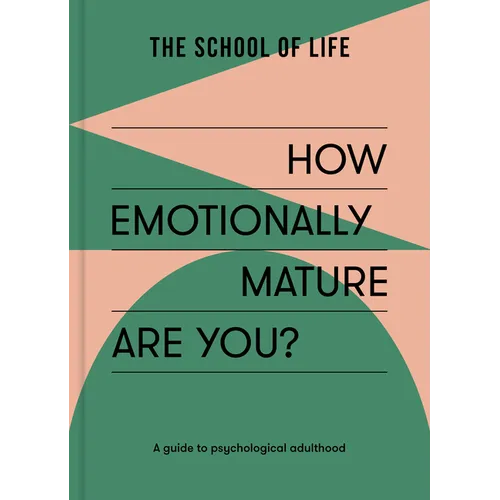 How Emotionally Mature Are You?: A Guide to Psychological Adulthood