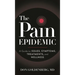 The Pain Epidemic: A Guide to Issues, Symptoms, Treatments, and Wellness