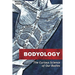 Bodyology: The Curious Science of Our Bodies