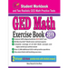GED Math Exercise Book: Student Workbook and Two Realistic GED Math Tests