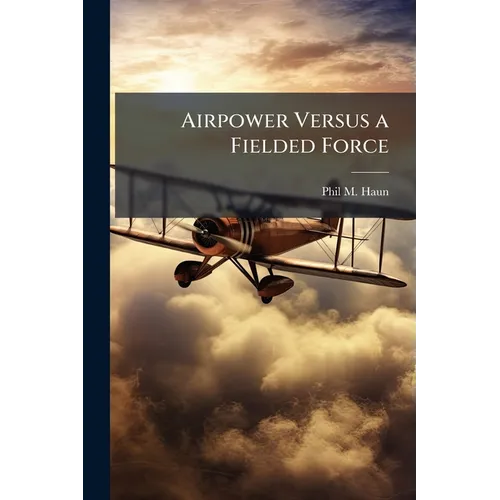 Airpower Versus a Fielded Force