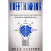 Overthinking: How To Stop Procrastination, Indecision And Self-Doubt; Become Focused, Decluttered And Motivated To Achieve Your Goal