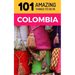 101 Amazing Things to Do in Colombia: Colombia Travel Guide