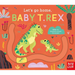 Let's Go Home, Baby T. Rex