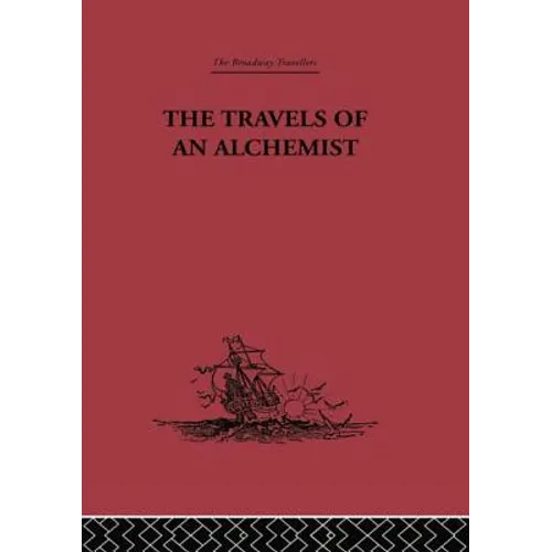 The Travels of an Alchemist: The Journey of the Taoist Ch'ang-Ch'un from China to the Hundukush at the Summons of Chingiz Khan
