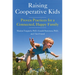 Raising Cooperative Kids: Proven Practices for a Connected, Happy Family (Parenting Book for Readers of the Whole-Brain Child)